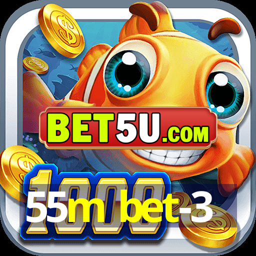 55m bet